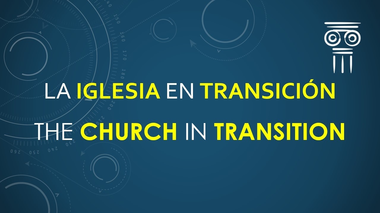 LA IGLESIA EN TRANSICIÓN | THE CHURCH IN TRANSITION | MANUEL BAEZ