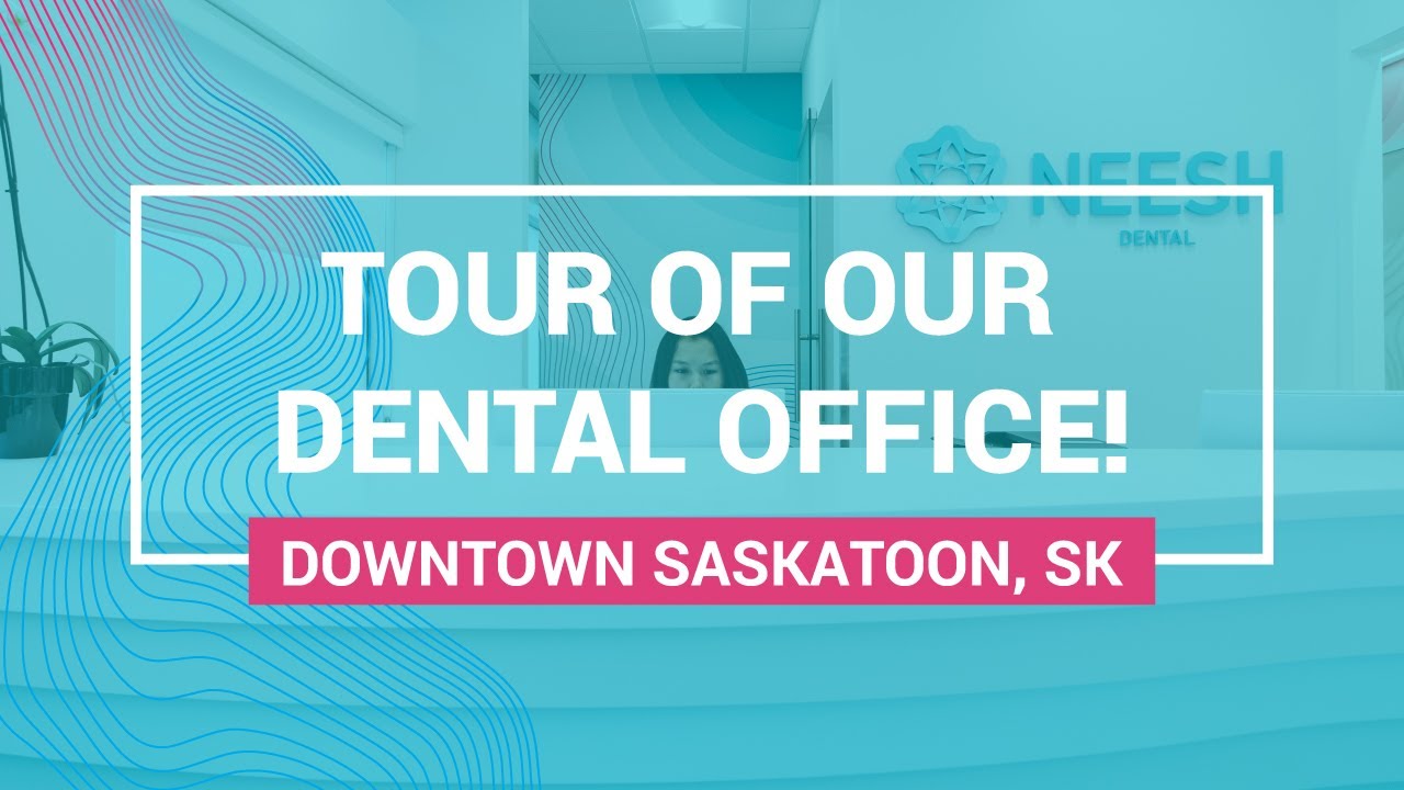 Take a Tour Of Neesh Dental In Downtown Saskatoon