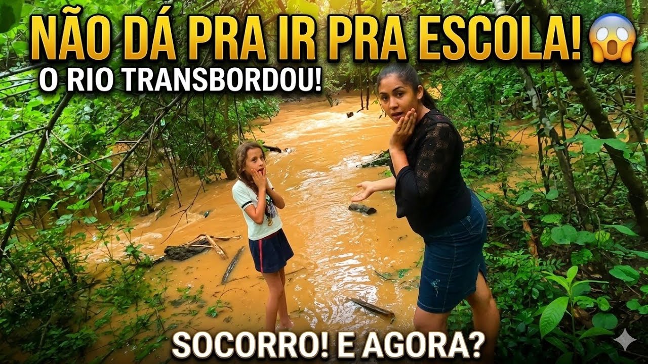 DEPOIS da CHUVA O RIO SUBIU… E FICOU MAIS DIFÍCIL PARA MINHA FILHA IR à ESCOLA