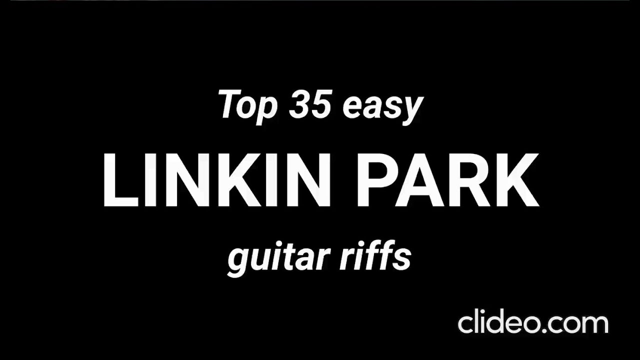 TOP 35 EASY LINKIN PARK GUITAR RIFFS!