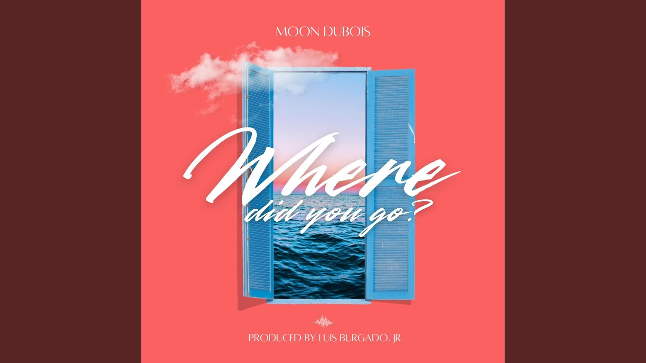 Where did you go? (feat. Moon DuBois)