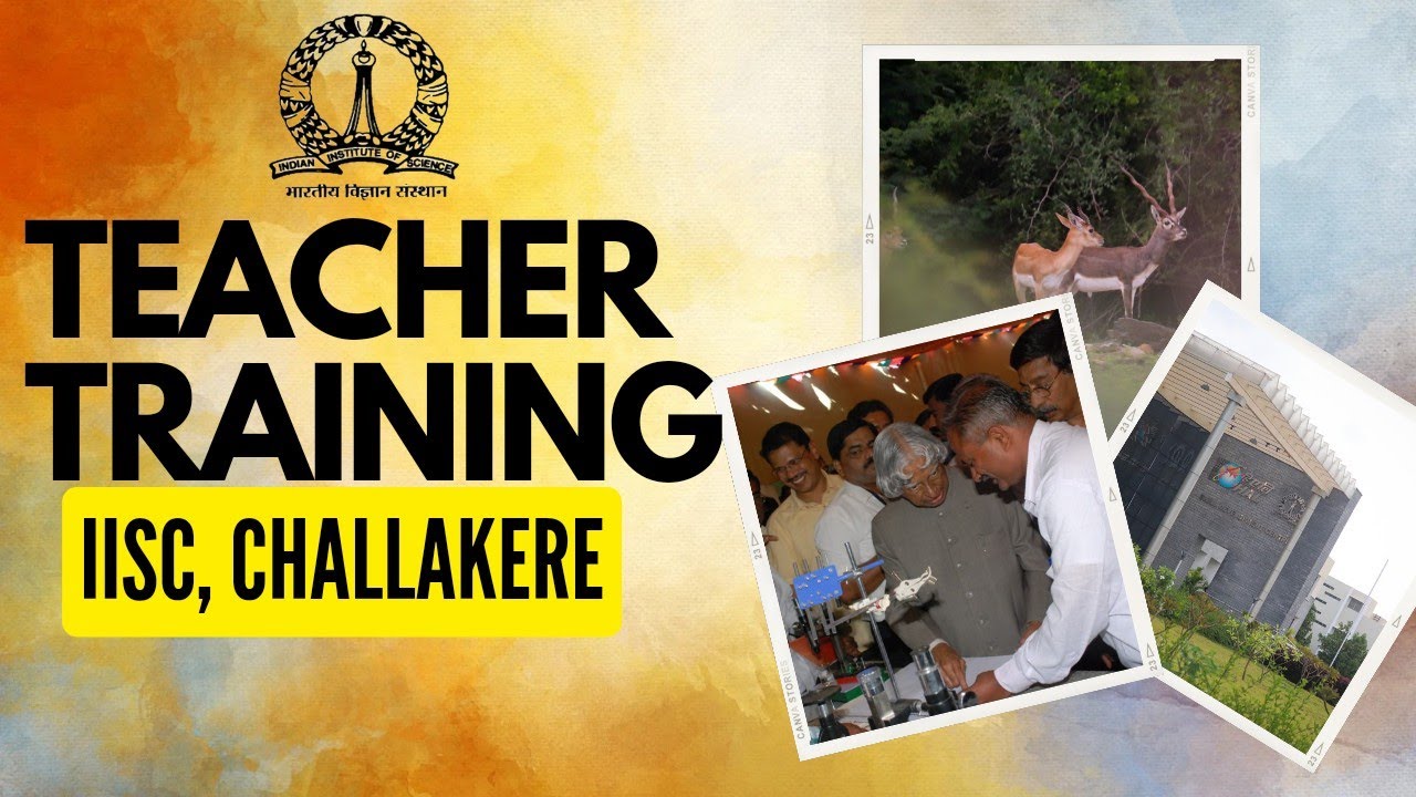 Teacher Training at IISc, Challakere|All you need to know.