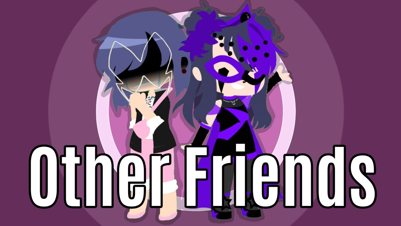 Other Friends || 🐞MLB🐞