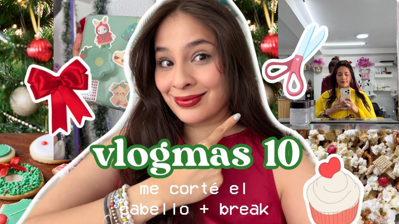 Vlogmas 10: Me corté el cabello + un break necesario....