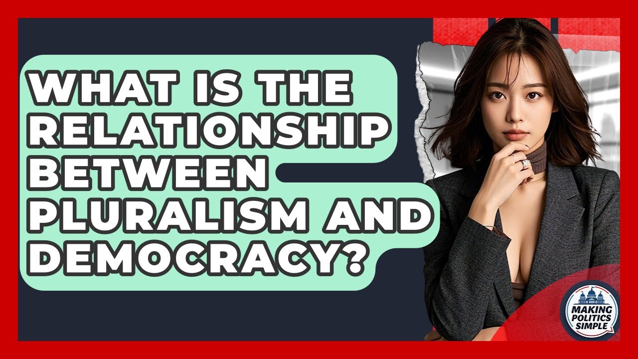 What Is The Relationship Between Pluralism And Democracy? - Making Politics Simple