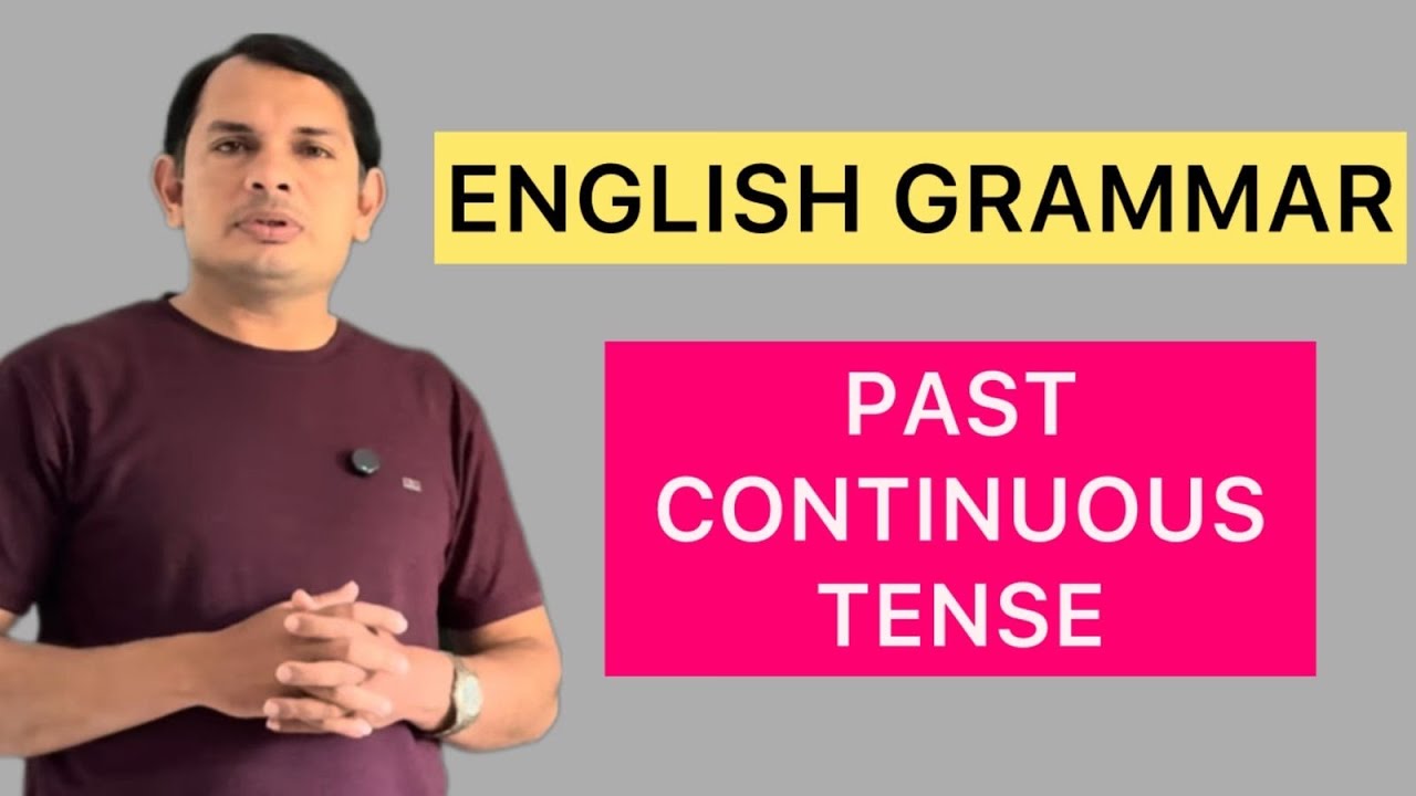 PAST CONTINUOUS TENSE