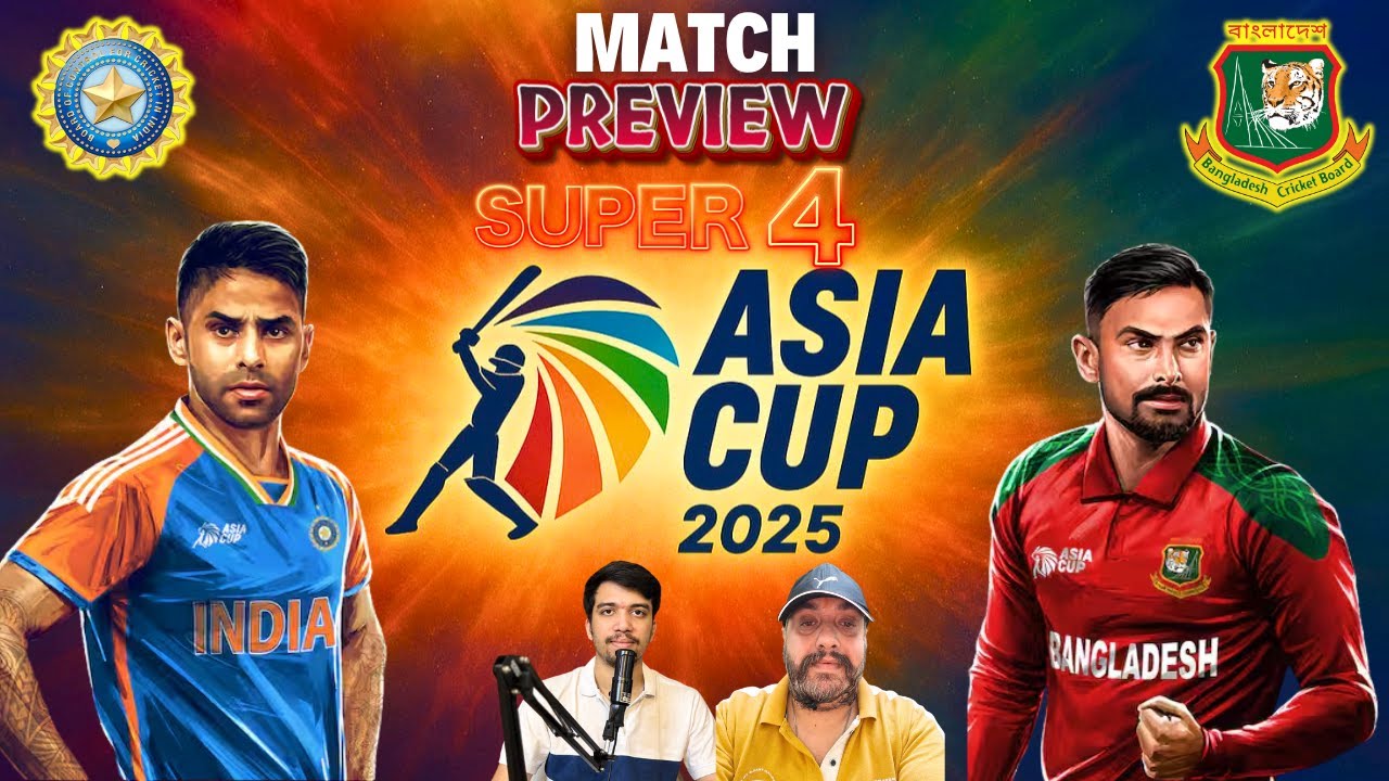 INDIA vs BANGLADESH - Match Day Preview | Asia Cup 2025 - Super 4 | Predicted Playing 11