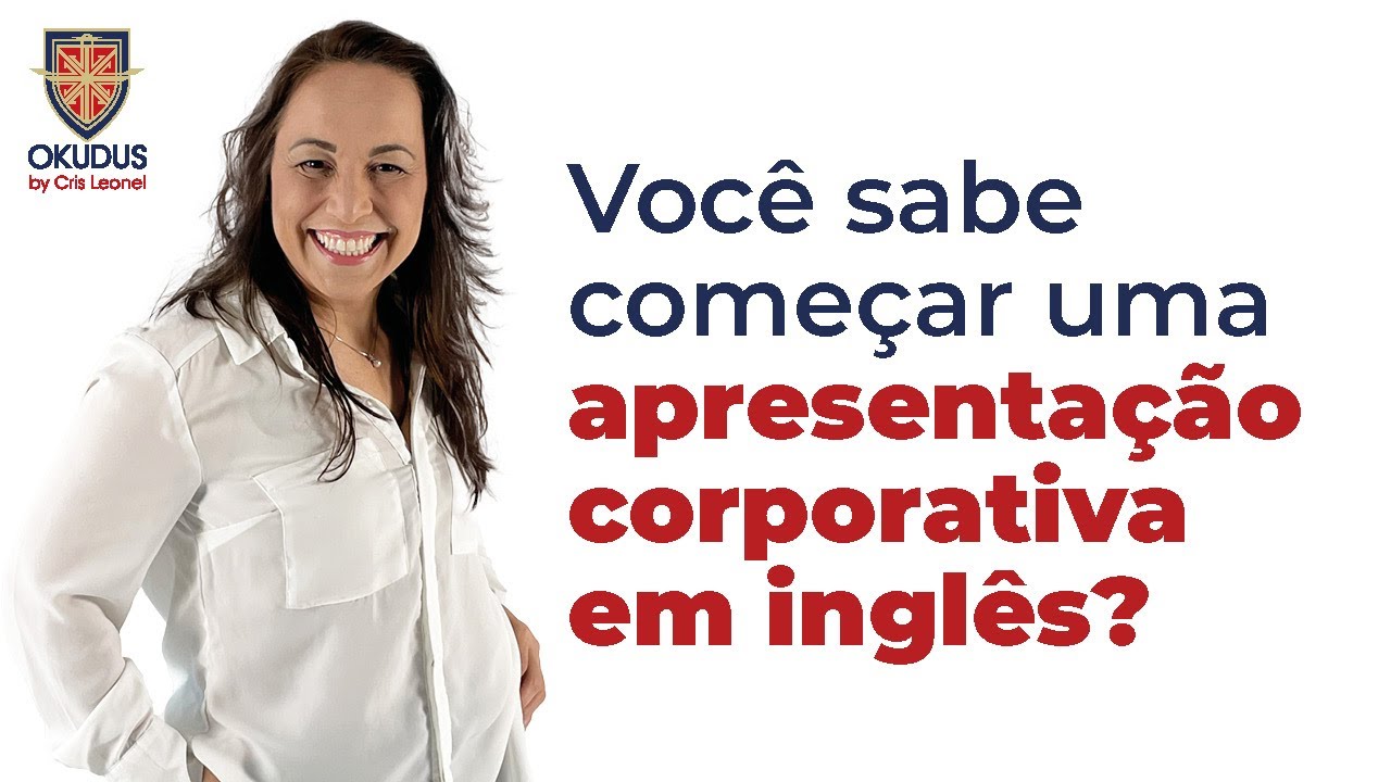 Você sabe como começar uma Apresentação Corporativa em INGLÊS?