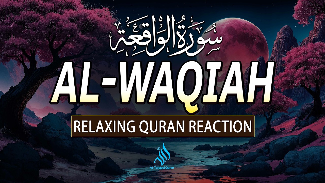 Surah Al-Waqiah (سورة الواقعة) | Relaxing Quran Recitation for Inner Peace - انشاءاللہ | Alaa Aqel