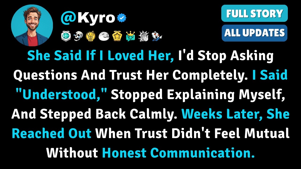 She Said If I Loved Her, I'd Stop Asking Questions And Trust Her Completely. I Said 