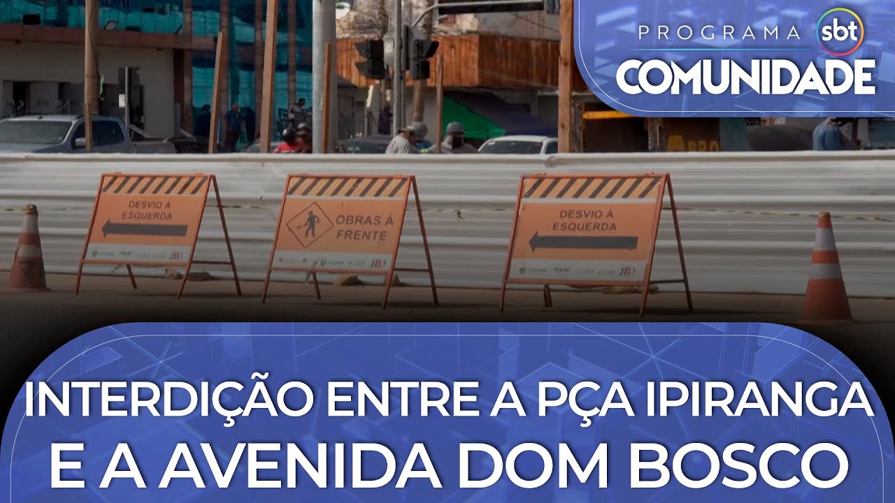 Obras na Prainha: Interdição entre a Praça Ipiranga e a AV. Dom Bosco