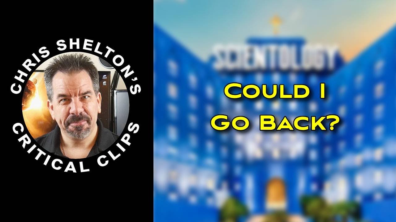 Chris Shelton | Could I Go Back to Scientology?