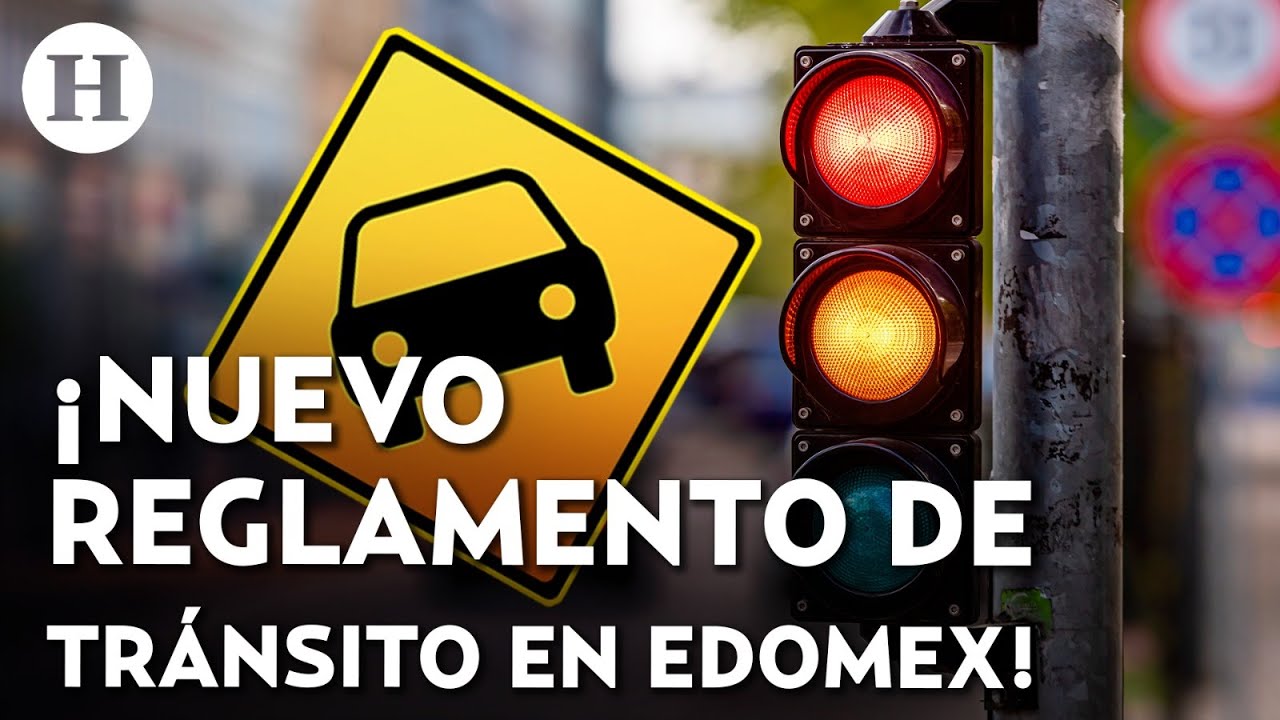 ¡Nuevo reglamento de tránsito en el Estado de México! ¿Qué cambiará y cuando entrará en vigor?