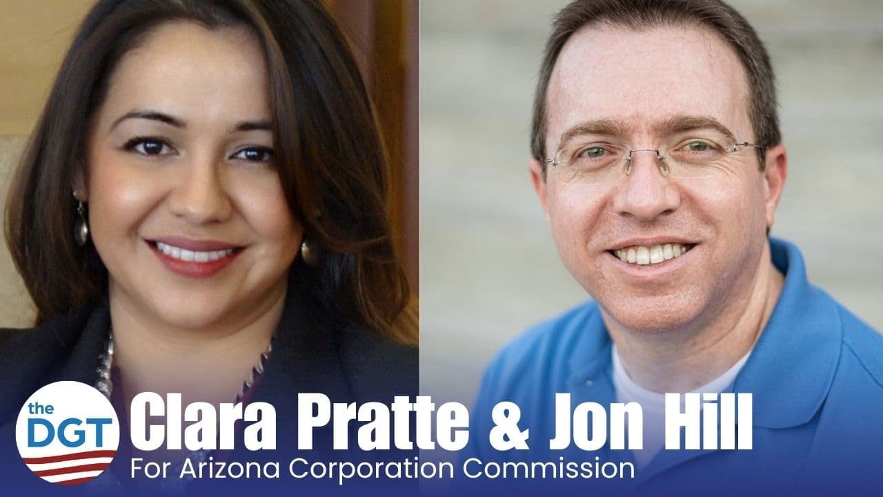 TheDGT.org Presents Democrats Jonathan Hill & Clara Pratte for Arizona Corporation Commission