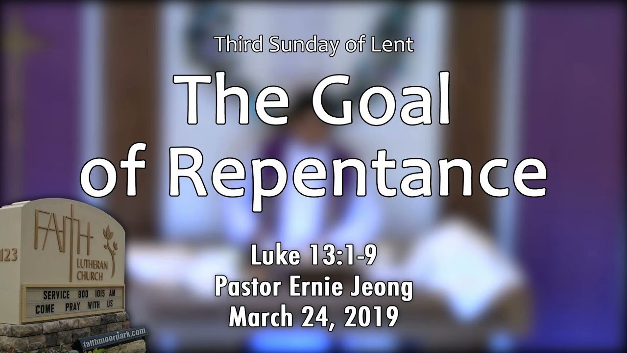 The Goal of Repentance (Luke 13:1-9)