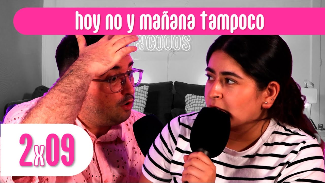 HOY NO Y MAÑANA TAMPOCO | Hablar por los codos 2x09