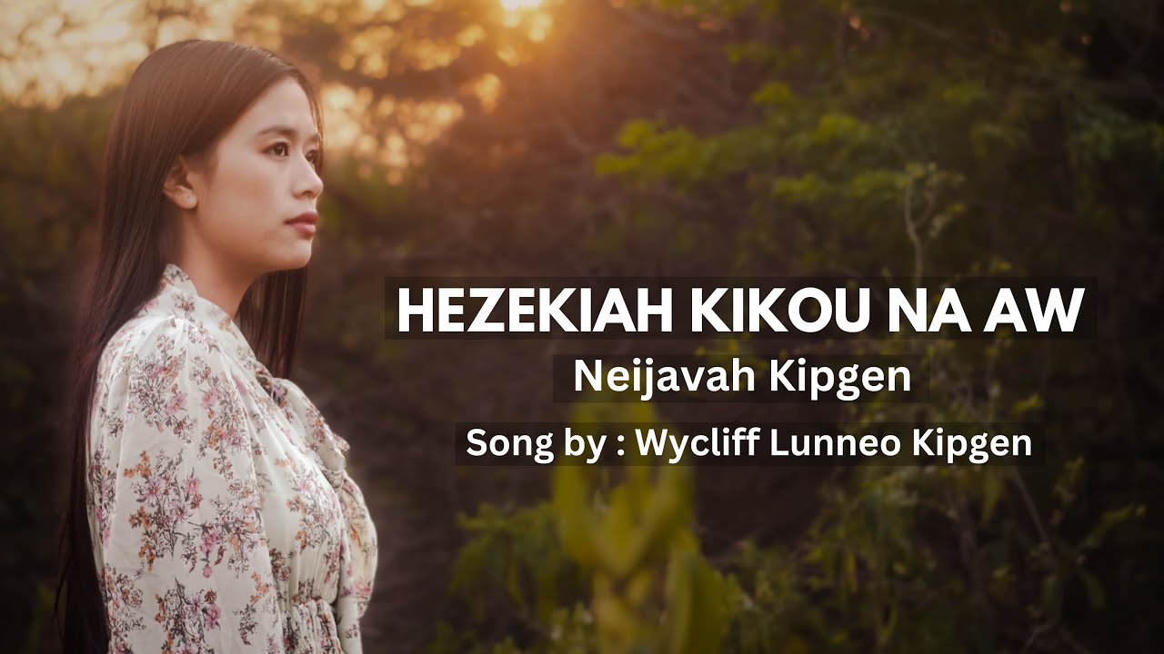 HEZEKIAH KIKOU NA AW || NEIJAVAH KIPGEN