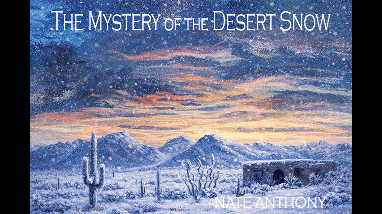 The Mystery of the Desert Snow by Nate Anthony