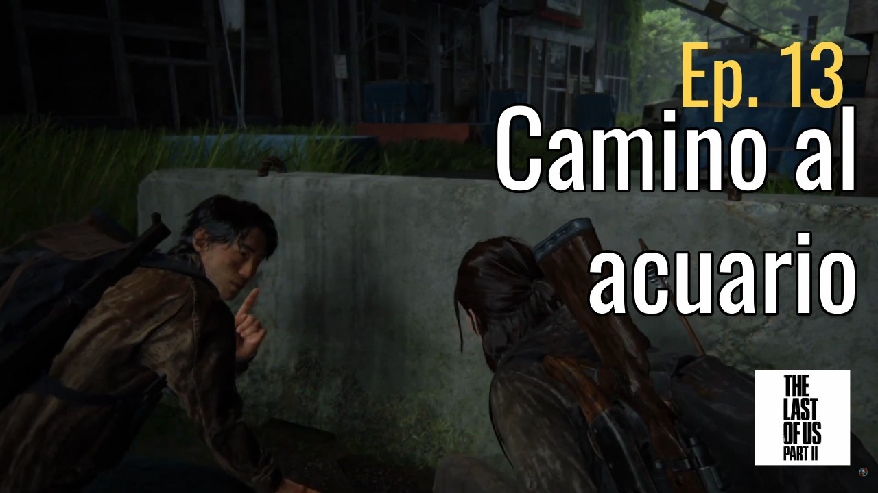 The Last of Us Parte II Ellie DÍA 3. Camino al acuario