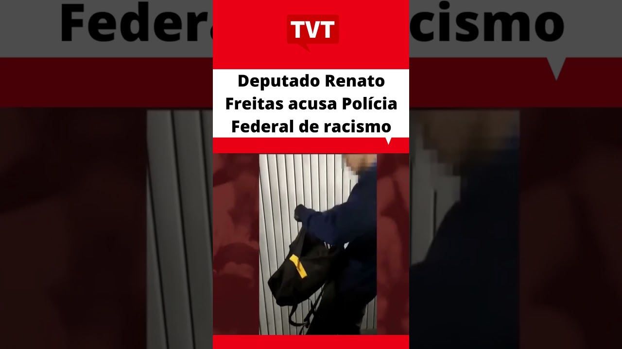 #Deputado #RenatoFreitas acusa #Pol&iacute;ciaFederal de racismo #not&iacute;ciasdodia #redetvt #tvt