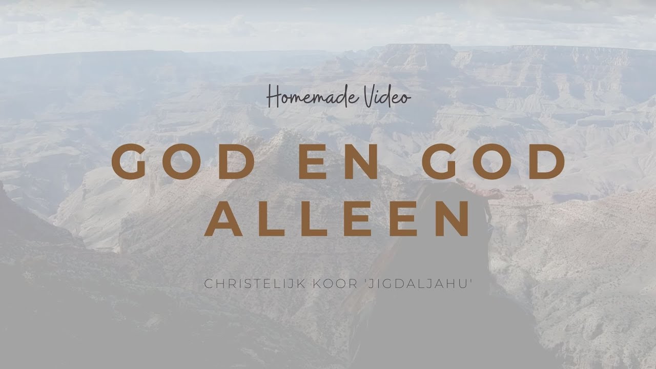 God en God alleen | God and God alone (homemade) | Chr. Koor Jigdaljahu