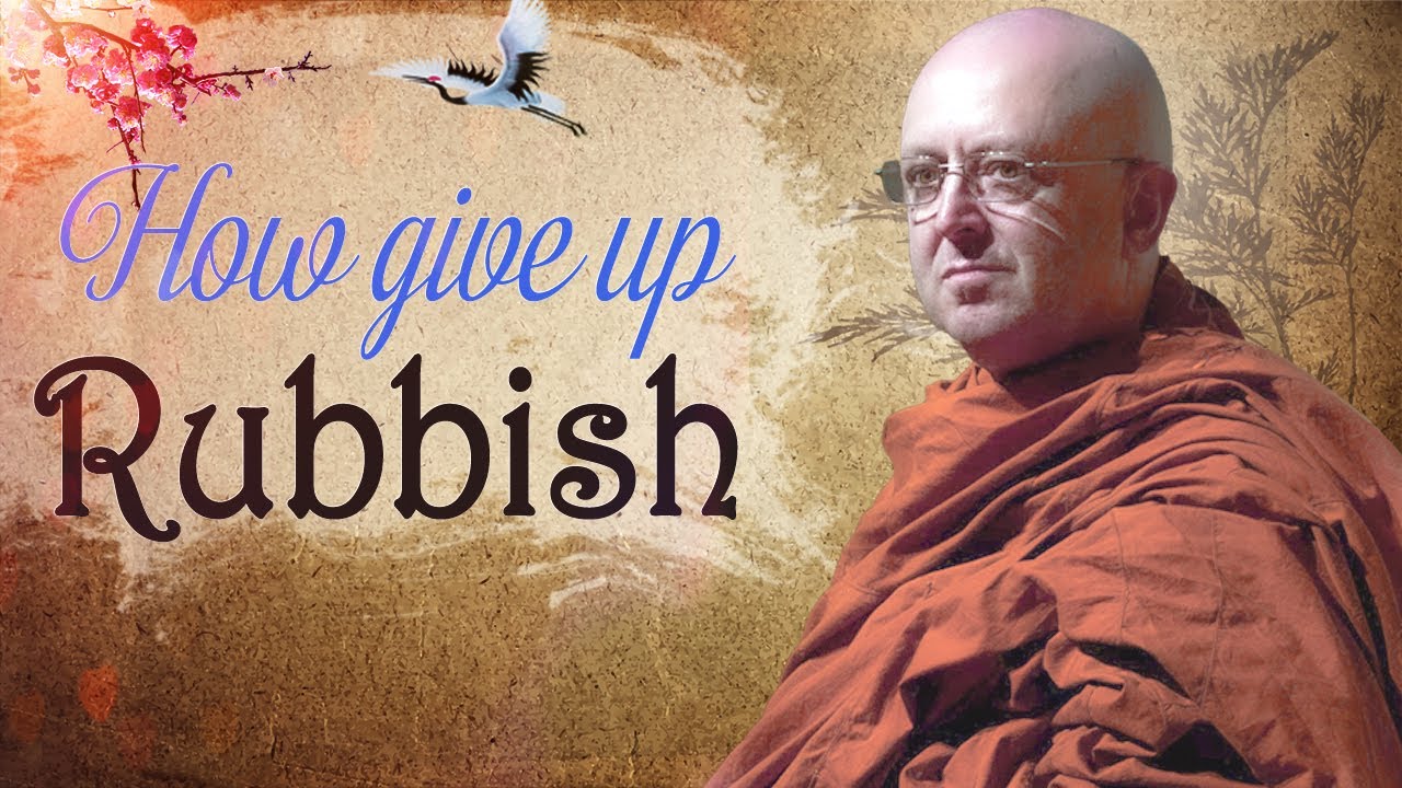 How to give up Rubbish in my heart | Ajahn Brahm
