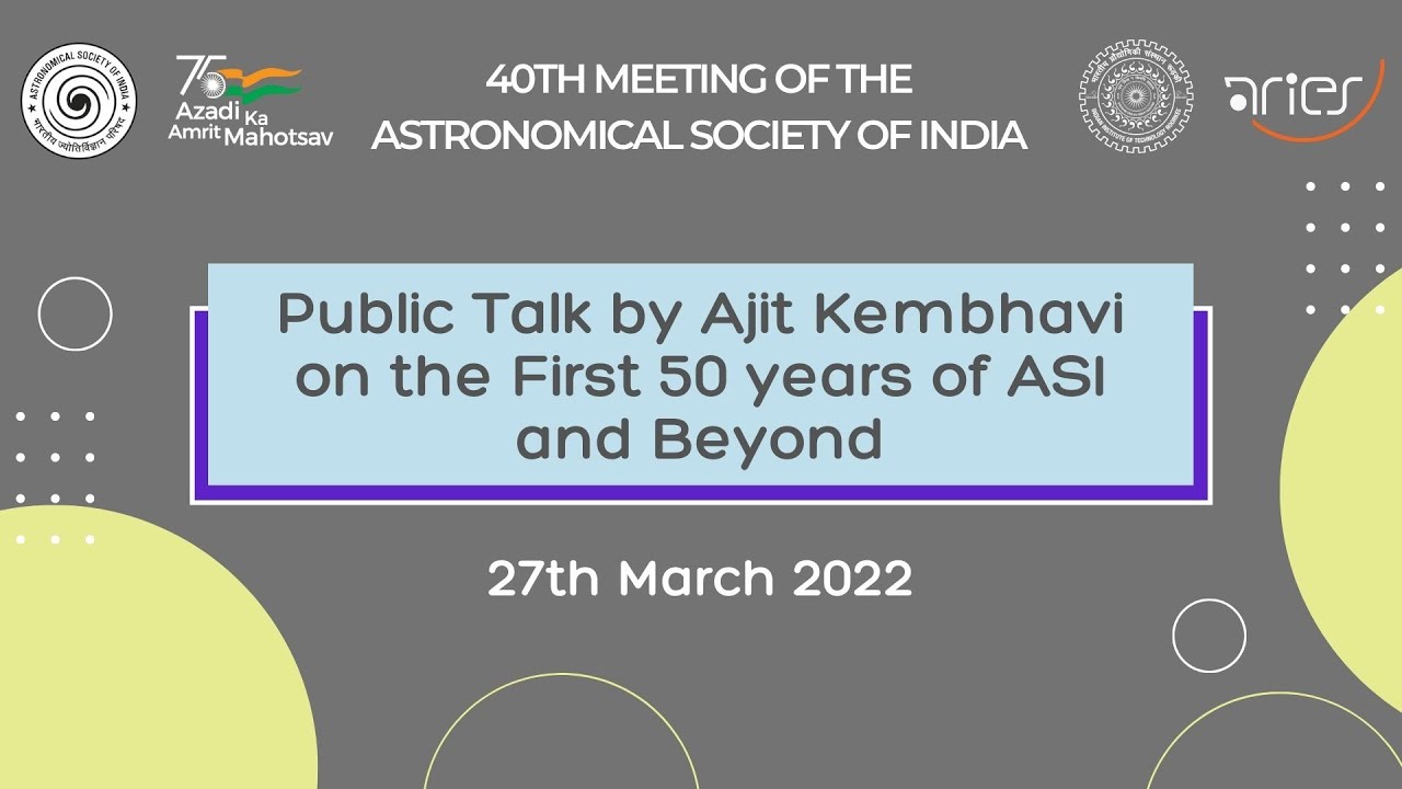 Public Talk by Ajit Kembhavi - On the First 50 years of ASI and Beyond
