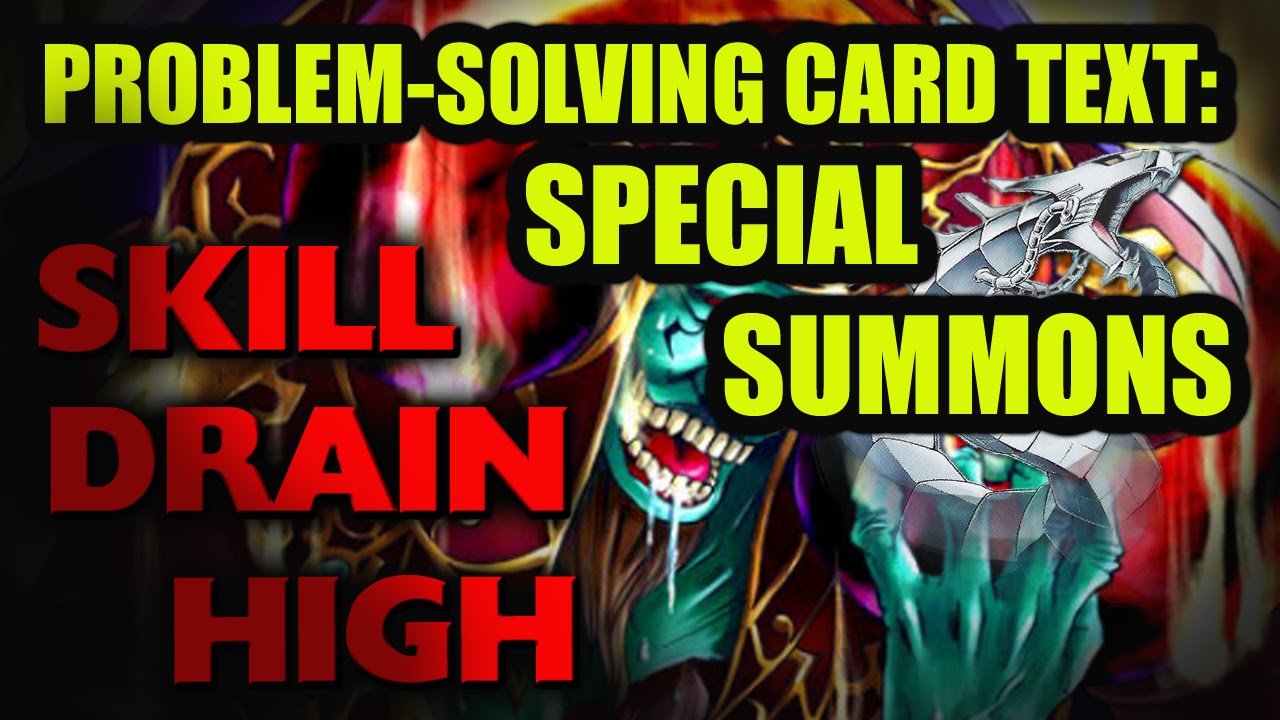 Problem-Solving Card Text: Special Summons - Skill Drain High - Yu-Gi-Oh Advanced Tutorials
