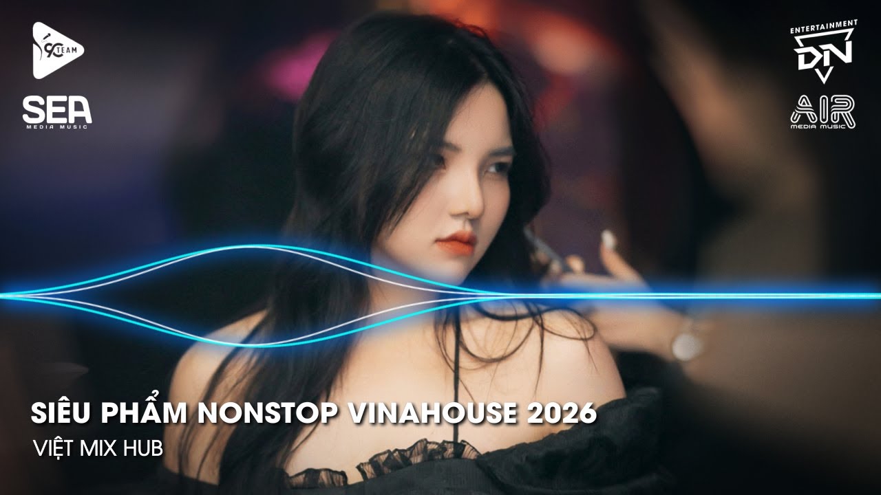NONSTOP Club 2026 Vinahouse Việt Mix - Nhạc Remix TikTok Triệu View - BXH Nhạc Trẻ Remix Hay Nhất