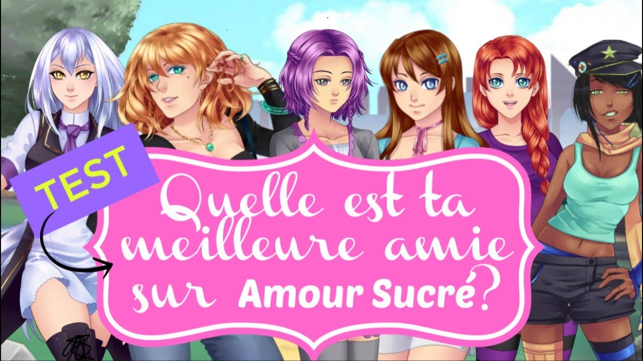 |TEST| QUELLE EST TA MEILLEURE AMIE SUR AMOUR SUCRÉ? [PAR GINGAPARKER]