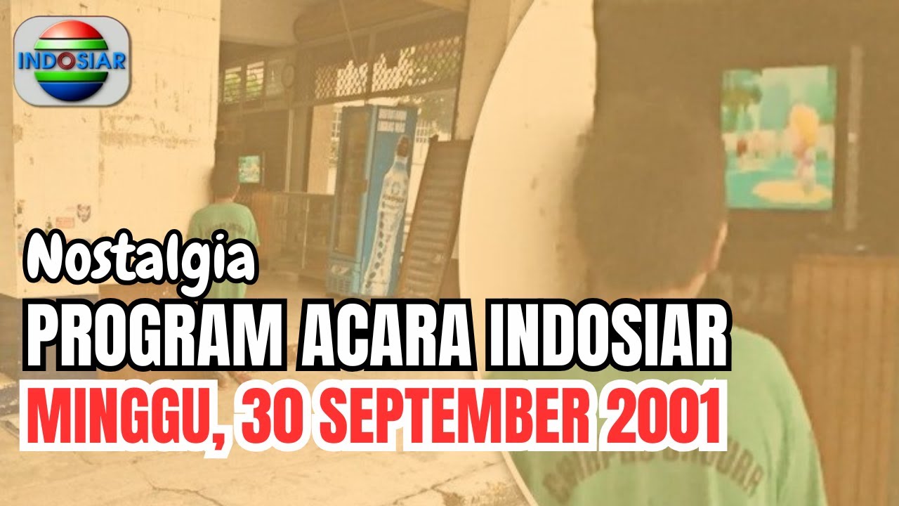 Nostalgia Program Indosiar : Minggu, 30 September 2001
