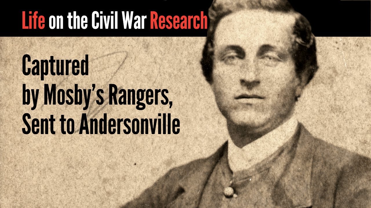 Captured by Mosby’s Rangers, Sent to Andersonville
