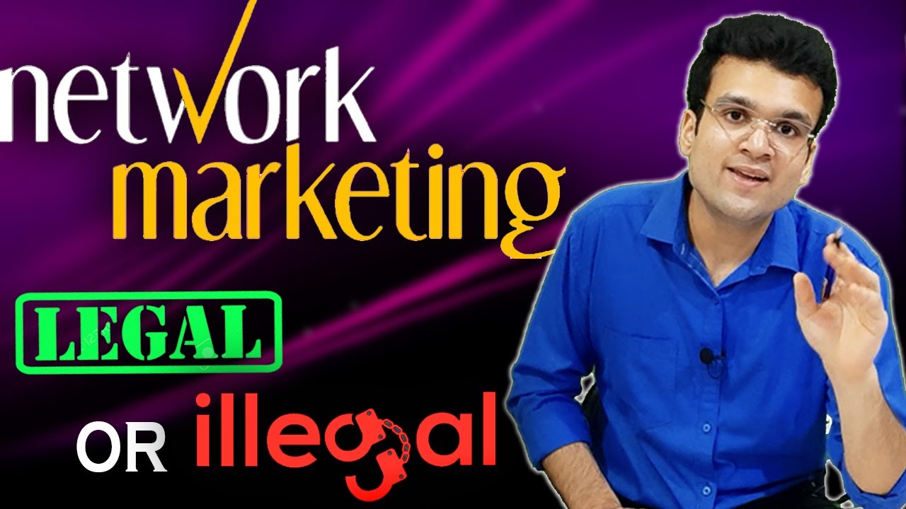 Network Marketing/Multi-Level Marketing (MLM)- LEGAL or ILLEGAL? Detailed analysis by Madhav Prakash