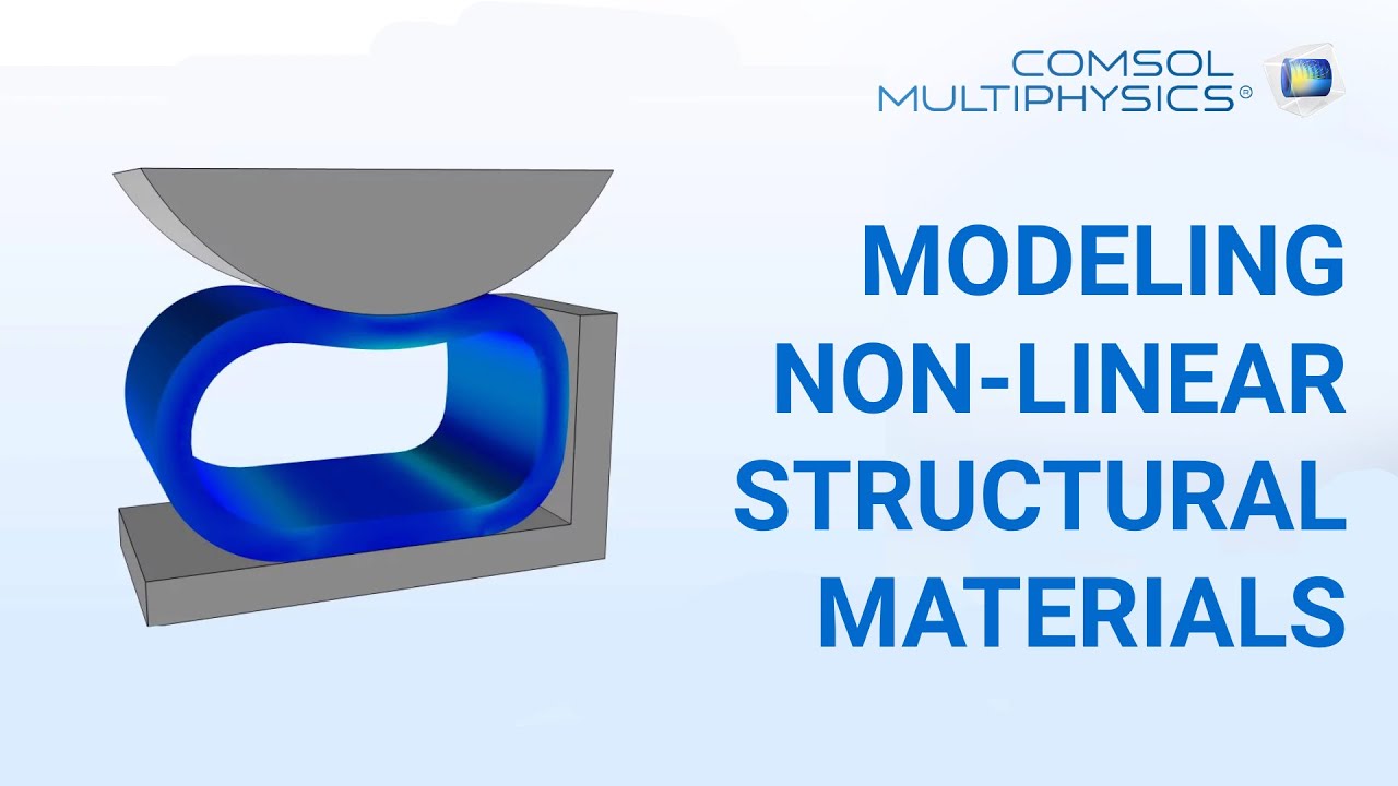 COMSOL Webinar: Modeling Non-Linear Structural Materials