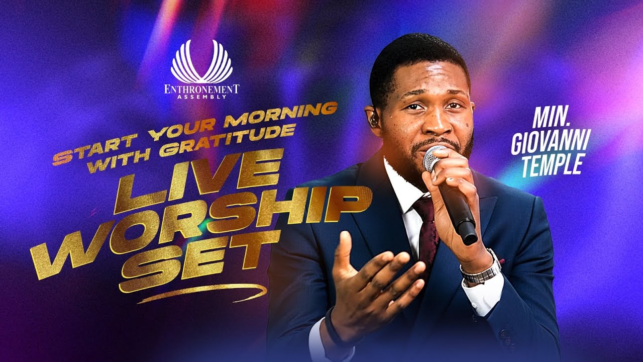 Start Your Morning with Gratitude (Live Worship Set) | Minister Giovanni Temple