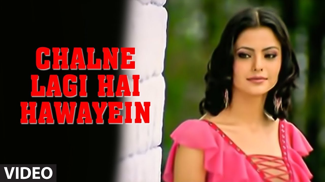 Chalne Lagi Hai Hawayein Video Song 