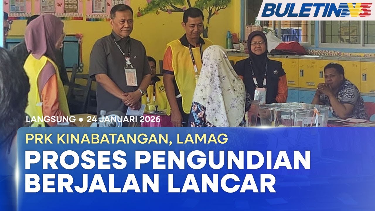 [LANGSUNG] Perkembangan Terkini PRK Parlimen Kinabatangan & DUN Lamag | 24 Januari 2026
