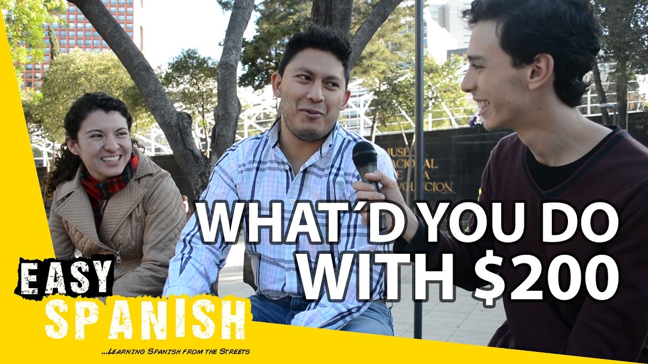 Easy Spanish 38 - What would you do with 200 pesos?