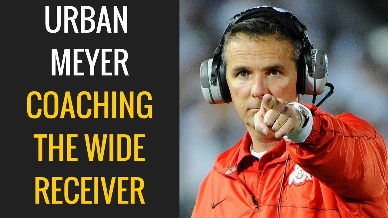 Urban Meyer: Coaching the Wide Receiver