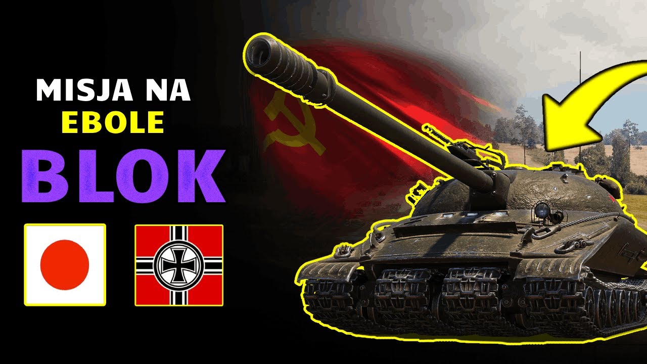 Misje na Ebolę - Blok - Poradnik do World of Tanks!!!