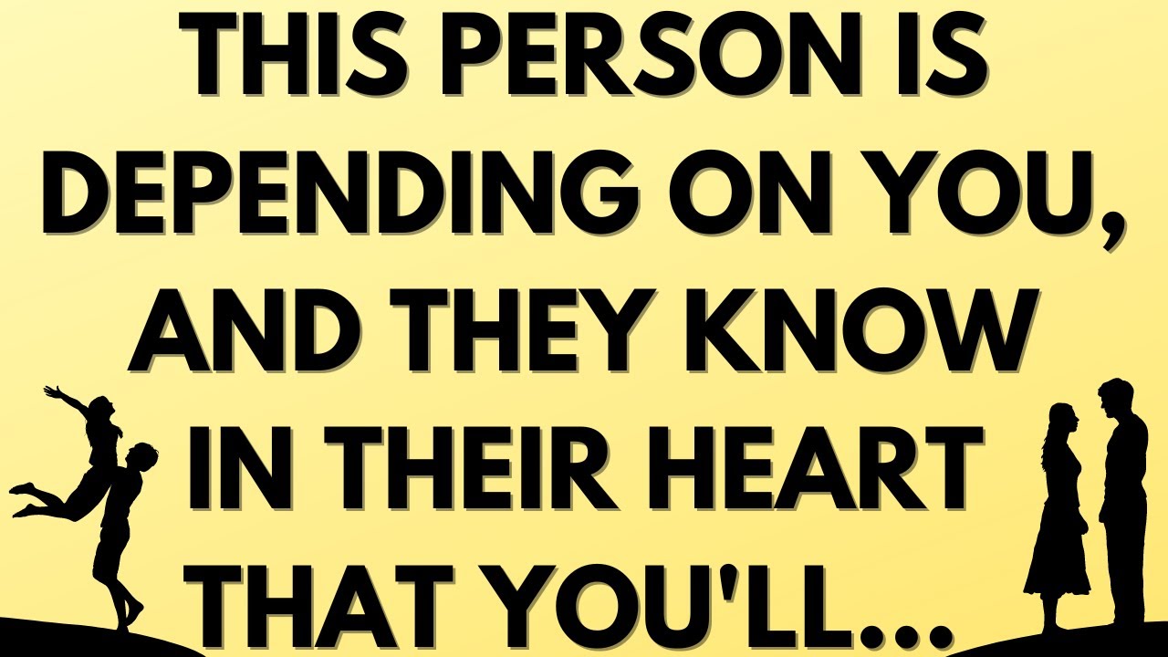 💌 This person is depending on you, and they know in their heart that you'll...
