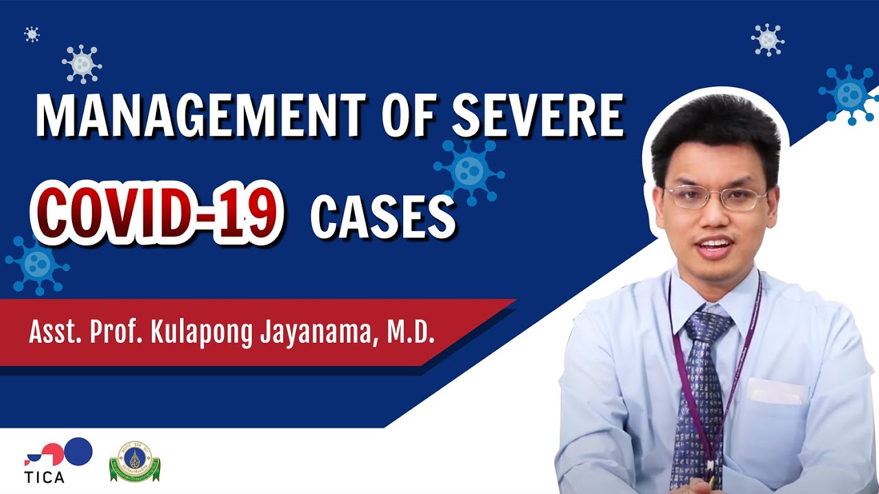 TICA Thailand : Management of Severe COVID-19 Cases by Asst. Prof. Kulapong Jayanama, M.D.