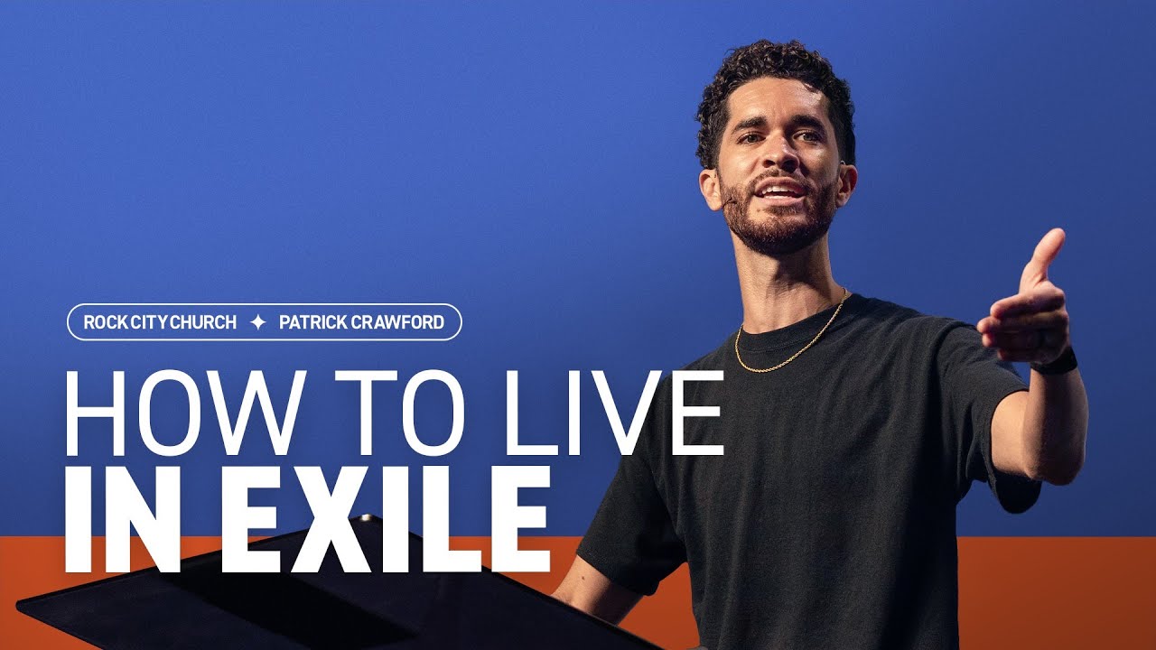 How to Live in Exile | Patrick Crawford | Rock City Church
