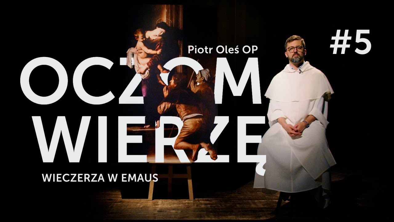 Wieczerza w Emaus || Oczom wierzę - Caravaggio [#05] Piotr Oleś OP