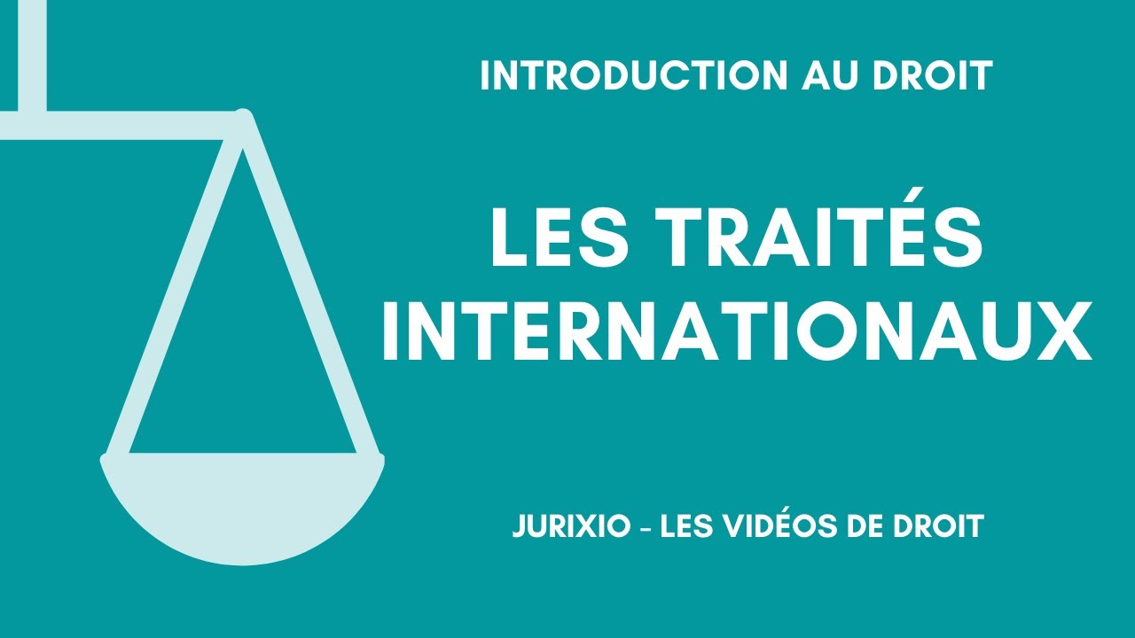 Les trait&eacute;s internationaux