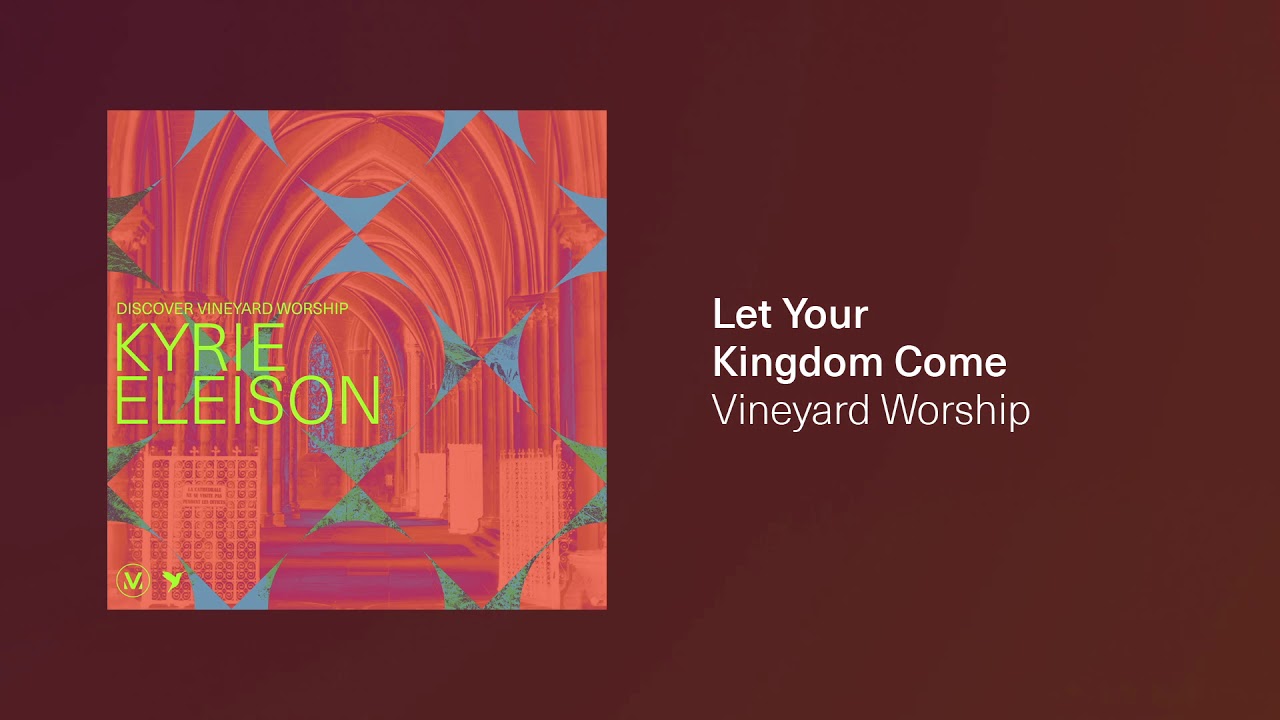 LET YOUR KINGDOM COME [Audio Video] | Discover Vineyard Worship | Vineyard Worship