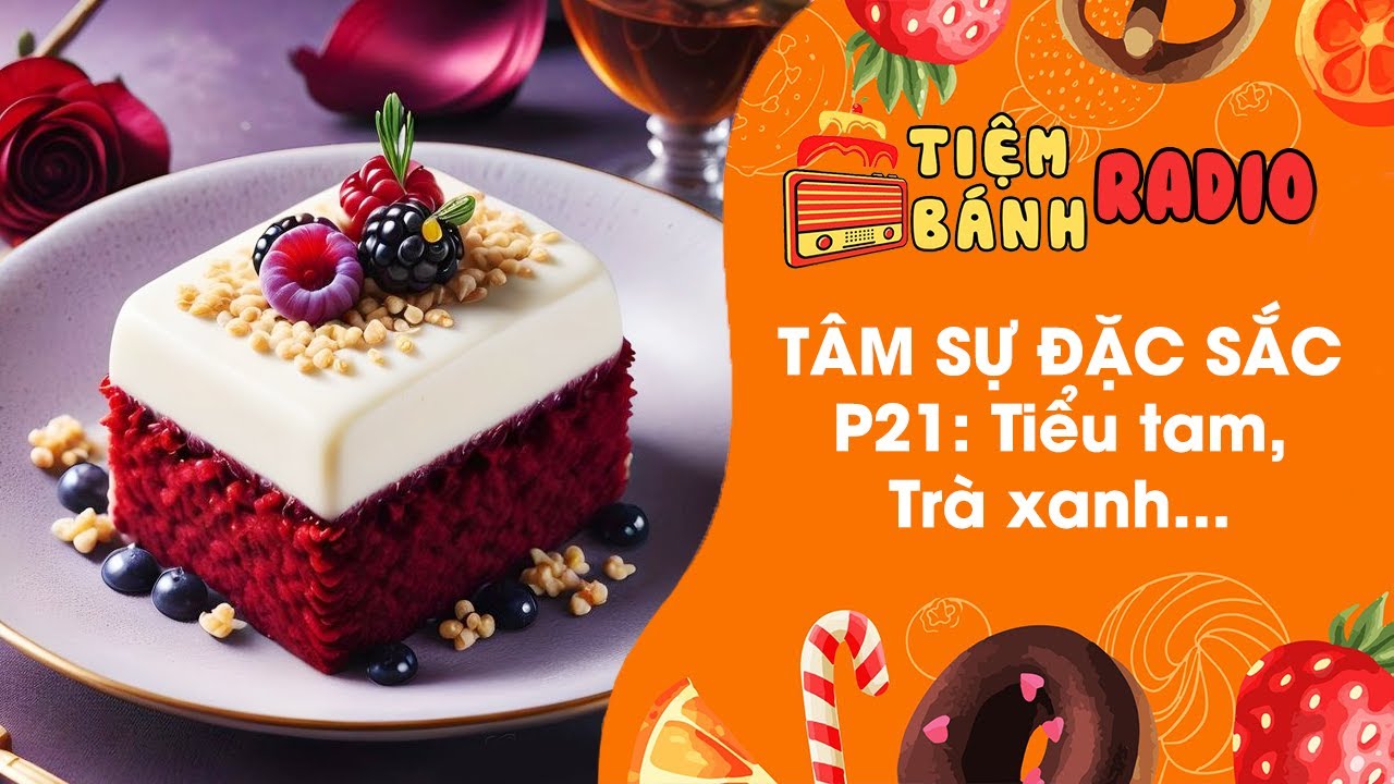 Tuyển tập Radio đặc sắc P21 🌈 Tuyển tập tiểu tam, matcha đồ 🌈 Tiệm B&aacute;nh Radio