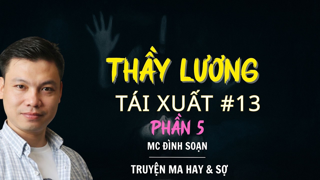 RADIO CHUYỆN MA : THẦY LƯƠNG T&Aacute;I XUẤT PHẦN 5 TẬP 13 | CHUYỆN MA MC Đ&Igrave;NH SOẠN KỂ.