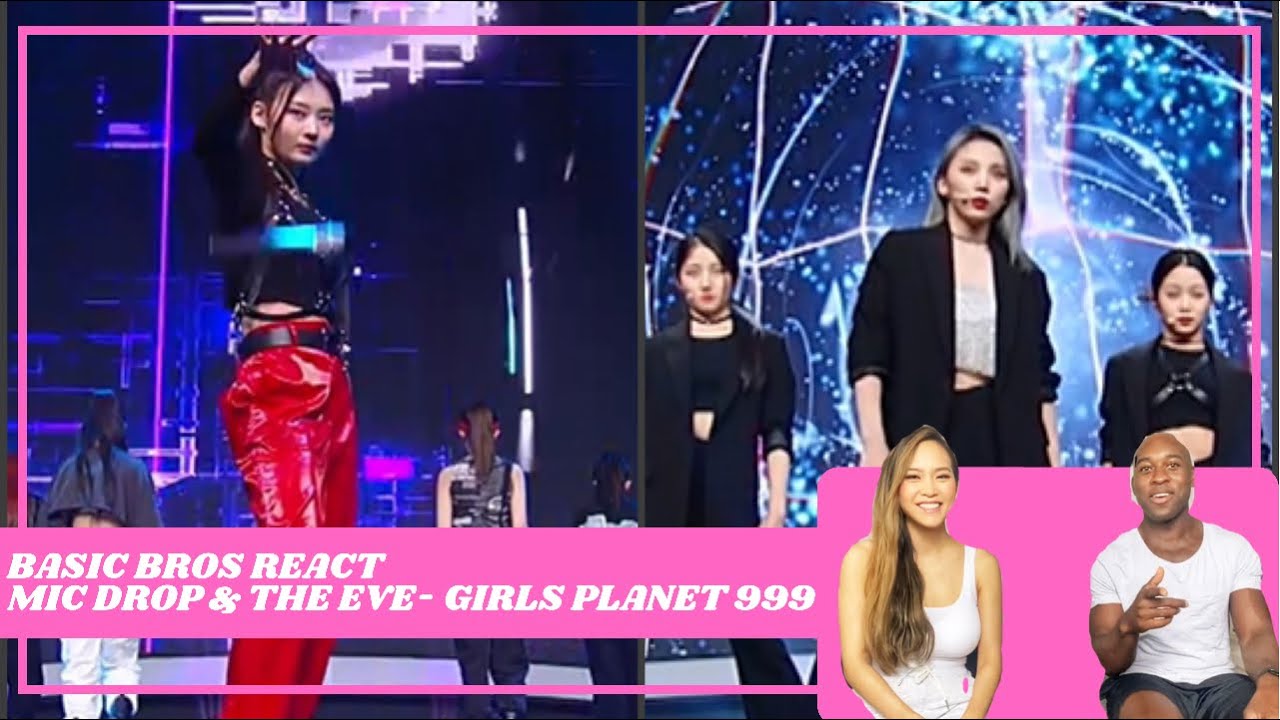 Basic Bros REACT | GIRLS PLANET 999 'MIC DROP' & 'THE EVE' PERFORMANCE