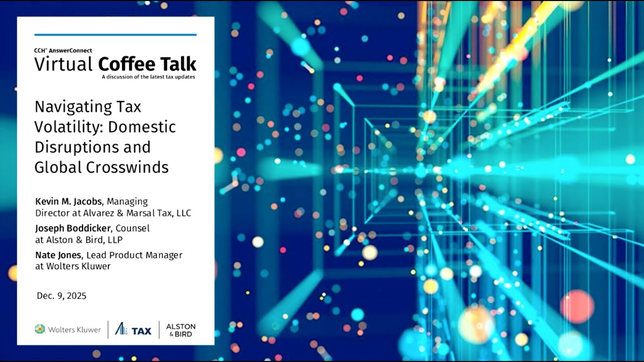 Dec 2025 Virtual Coffee Talk: Navigating Tax Volatility - Domestic Disruptions and Global Crosswinds